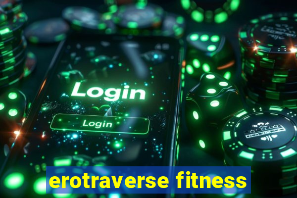 erotraverse fitness